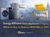 Energy-Saving Home Appliances in Nigeria: What to Buy to Reduce NEPA Bills in 2026 Energy-Efficient Home Appliances in Nigeria: What to Buy to Reduce NEPA Bills in 2026