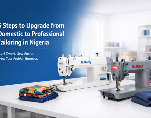 5 Steps to Upgrade from Domestic to Professional Tailoring in Nigeria Upgrade your tailoring business in Nigeria