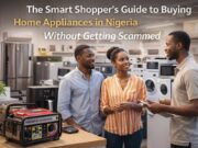The Smart Shopper’s Guide to Buying Home Appliances in Nigeria Without Getting Scammed Nigerian couple shopping for home appliances in a modern appliance store with guidance from a sales representative